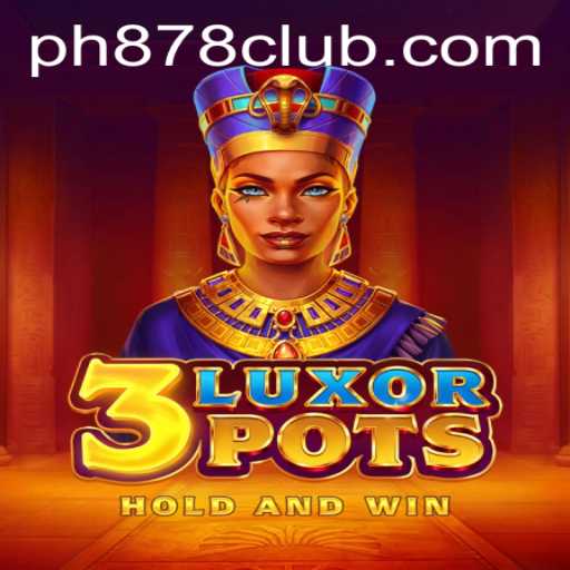 3LuxorPots: An In-Depth Look at the Thrilling New Game from PH878 CLUB