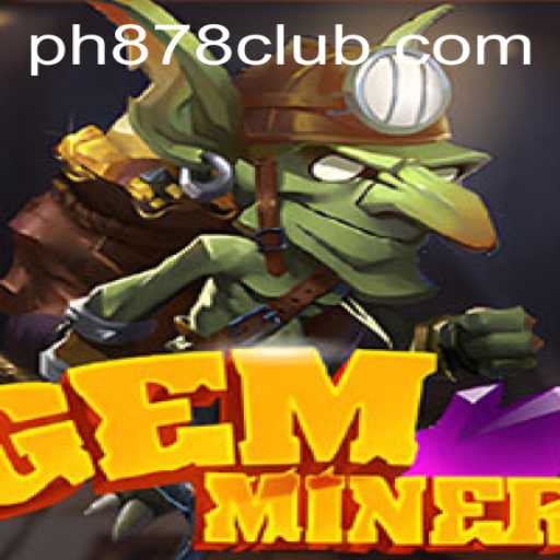 Discover the Thrilling World of GemMiner and the PH878 CLUB